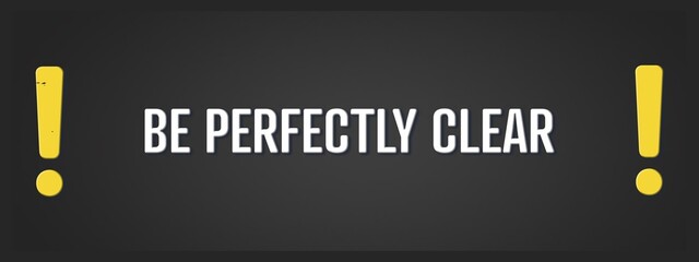 be perfectly clear.. A blackboard with white text. Illustration with grunge text style.