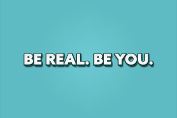 Be Real Be You. A Illustration with white text isolated on light green background.