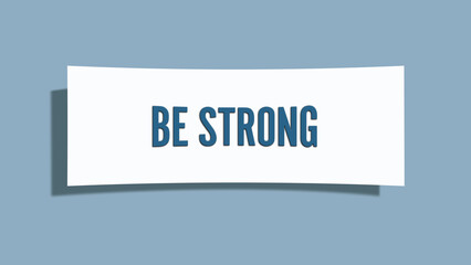 Be Strong. A card isolated on blue background.