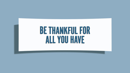 Be thankful for all you have. A card isolated on blue background.