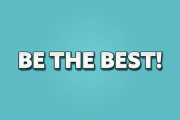 Be the Best. A Illustration with white text isolated on light green background.