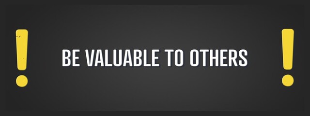 be valuable to others. A blackboard with white text. Illustration with grunge text style.