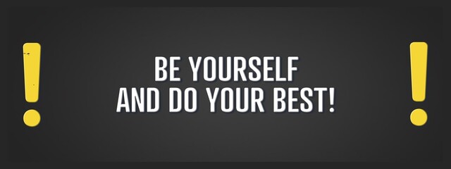 Obraz premium Be yourself and do your best. A blackboard with white text. Illustration with grunge text style.
