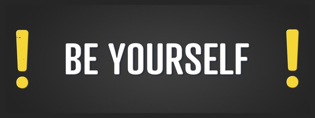 Be Yourself. A blackboard with white text. Illustration with grunge text style.