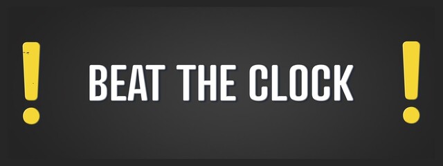 Beat the Clock. A blackboard with white text. Illustration with grunge text style.