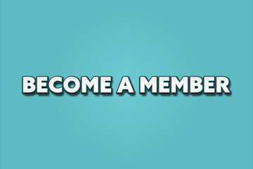 Become a Member. A Illustration with white text isolated on light green background.