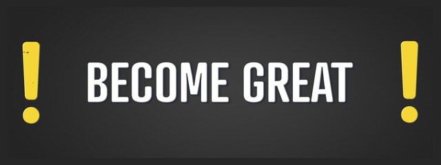 Become Great. A blackboard with white text. Illustration with grunge text style.