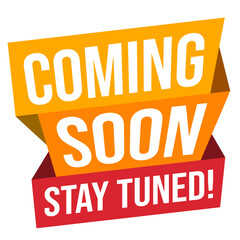 Coming Soon Stay Tuned for Announcement Sign