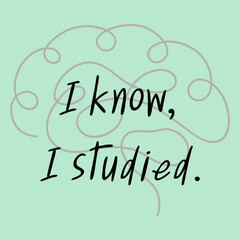 I know, I studied. 