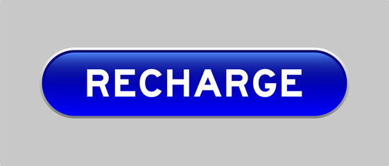 Blue color capsule shape button with word recharge on gray background