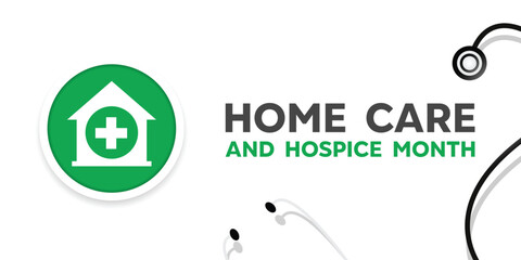 Home Care and Hospice Month. Home, plus icon and stethoscope. Great for cards, banners, posters, social media and more. White background.