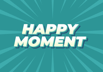 Happy moment. Text effect in 3D style with modern colors