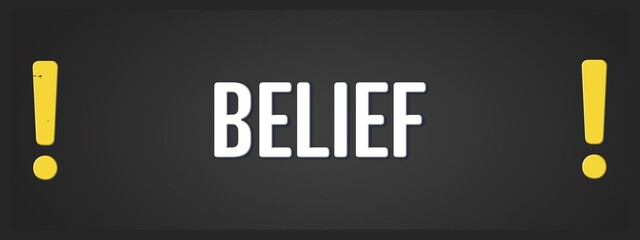 Belief. A blackboard with white text. Illustration with grunge text style.