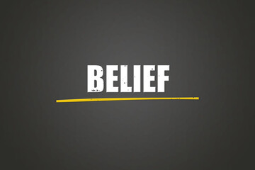 Belief. A blackboard with white text. Illustration with grunge text style.