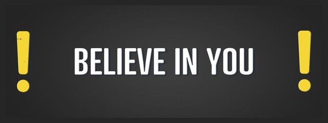 Believe in you. A blackboard with white text. Illustration with grunge text style.