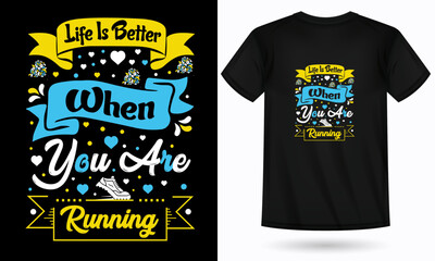 Life Is Better When You Are Running , Running t-shirt design for men featuring dynamic and motivational typography is perfect for runners, marathon enthusiasts, Great as running gifts,