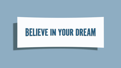 Believe in your dream.. A card isolated on blue background.