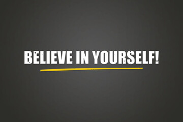 Believe in Yourself. A blackboard with white text. Illustration with grunge text style.