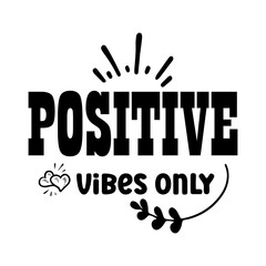 Positive Vibes Only SVG
