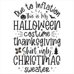 Due to Inflation This is My Halloween Costume Thanksgiving Shirt ugly Christmas Sweater