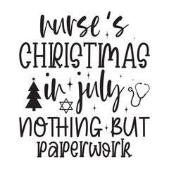 nurse's Christmas in July nothing but paperwork