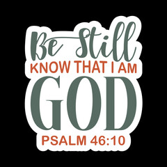 Be Still Know That I Am God Psalm