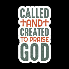 Called And Created To Praise God