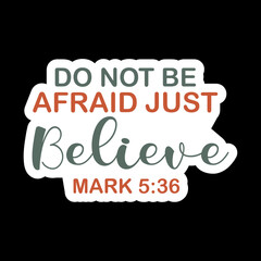 Do Not Be Afraid Just Believe mark