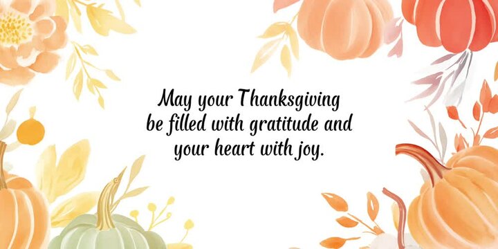 Happy thanksgiving greetings with "May your Thanksgiving be filled with gratitude and your heart with joy" video
