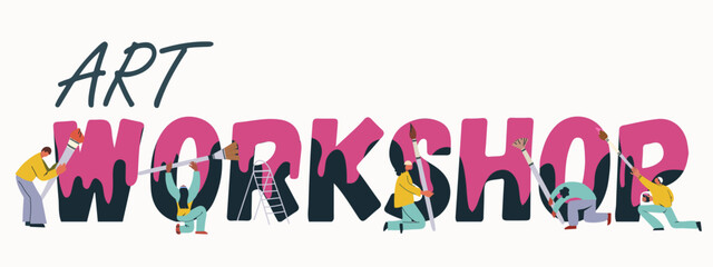  Art Workshop text. Color lettering with with flowing paint, tiny people painting objects with brushes, a roller, a team of workers Flyer, invitation, sticker, banner, vector illustration.