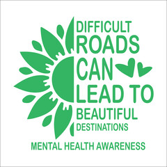 Difficult Roads Can Lead To Beautiful Destinations Green Ribbon Mental Health Awareness Mental Illness Support Motivational Cricut svg