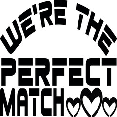we're the perfect match