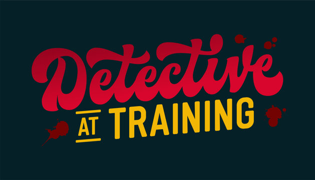 Typography phrase, Detective at training, in vibrant red and yellow, with blood splatters enhancing the suspenseful theme. The dripping lettering text effect is great for true crime fans.