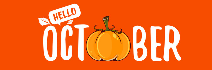 Hello October banner with text and pumpkin isolated on orange background. Hello October sticker, label, banner, poster design template