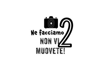 non vi muovete
