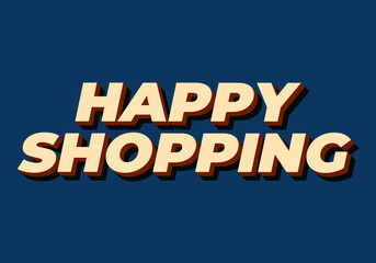 Happy shopping. Text effect with 3D style and modern colors
