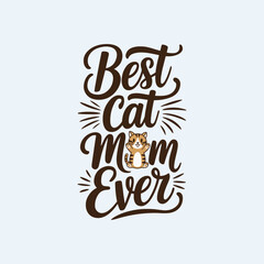 best cat mom ever typography graphic cat t-shirt design. cat lover vector t shirt design.