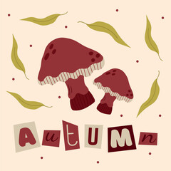Square postcard with mushrooms, leaves and inscription autumn. Collage lettering with cut out letters.Hand drawn vector illustration in flat, doodle style. Brown mushroom with dots.