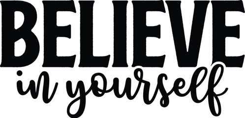 Believe in Yourself