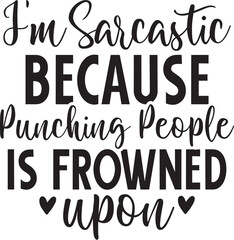 Obraz premium I'm Sarcastic Because Punching People Is Frowned Upon