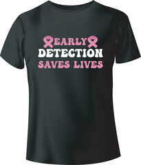 Early Detection Saves Lives Typography Vector T-Shirt