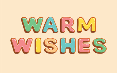 Illustration of the text 'Warm Wishes' designed to look like gingerbread cookies with colorful icing on a beige background. Perfect for holiday cards, posters, packaging, and Christmas designs.

