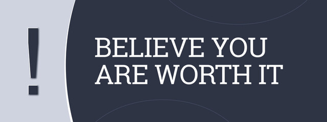 Believe you are worth it. A blue banner illustration with white text.