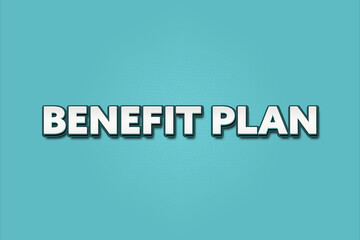 Benefit Plan. A Illustration with white text isolated on light green background.