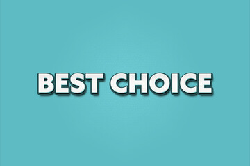 Best choice.. A Illustration with white text isolated on light green background.