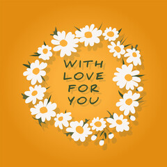 floral wreath with daisies with inscription. white flowers on a bright yellow-hot background. Great for greeting cards, posters, gifts, bouquets. Vector illustration