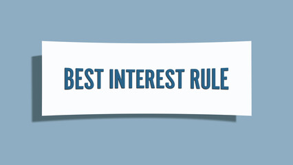 best interest rule.. A card isolated on blue background.