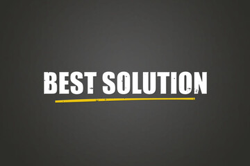 Best Solution. A blackboard with white text. Illustration with grunge text style.