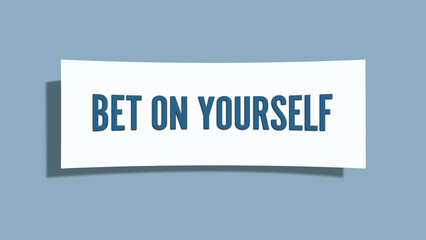 Bet on Yourself.. A card isolated on blue background.