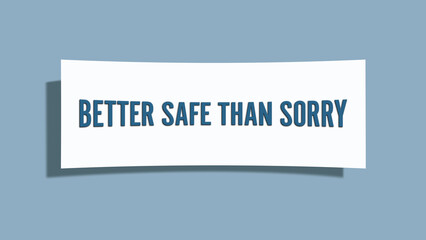 Better safe than sorry. A card isolated on blue background.